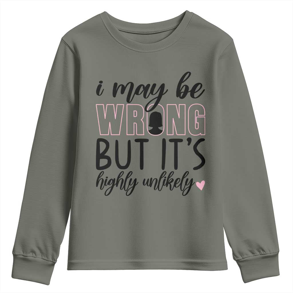 I May Be Wrong But It Is Highly Unlikely Youth Sweatshirt Funny Sarcastic - Wonder Print Shop