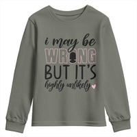 I May Be Wrong But It Is Highly Unlikely Youth Sweatshirt Funny Sarcastic - Wonder Print Shop