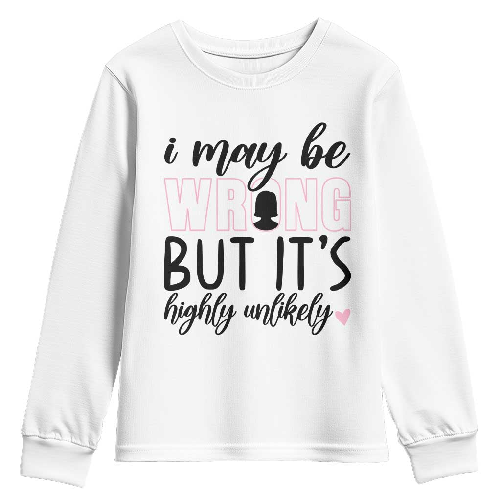I May Be Wrong But It Is Highly Unlikely Youth Sweatshirt Funny Sarcastic - Wonder Print Shop