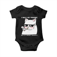 Funny Cat Humor Baby Onesie I May Be Wrong But It Is Highly Unlikely - Wonder Print Shop
