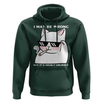 Funny Cat Humor Hoodie I May Be Wrong But It Is Highly Unlikely - Wonder Print Shop