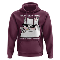 Funny Cat Humor Hoodie I May Be Wrong But It Is Highly Unlikely - Wonder Print Shop