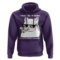 Funny Cat Humor Hoodie I May Be Wrong But It Is Highly Unlikely - Wonder Print Shop