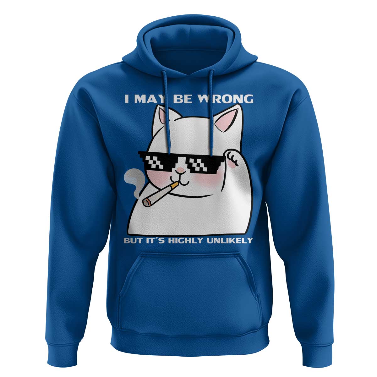 Funny Cat Humor Hoodie I May Be Wrong But It Is Highly Unlikely - Wonder Print Shop