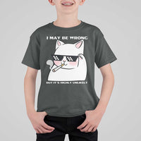 Funny Cat Humor T Shirt For Kid I May Be Wrong But It Is Highly Unlikely - Wonder Print Shop