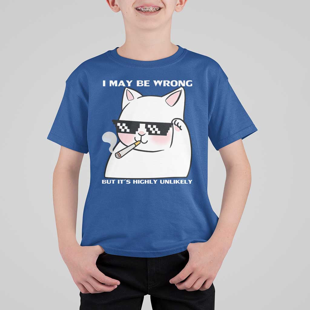 Funny Cat Humor T Shirt For Kid I May Be Wrong But It Is Highly Unlikely - Wonder Print Shop