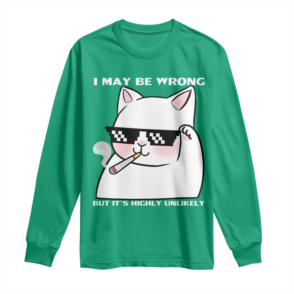 Funny Cat Humor Long Sleeve Shirt I May Be Wrong But It Is Highly Unlikely - Wonder Print Shop