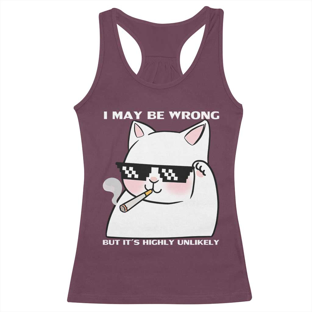 Funny Cat Humor Racerback Tank Top I May Be Wrong But It Is Highly Unlikely - Wonder Print Shop