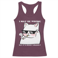 Funny Cat Humor Racerback Tank Top I May Be Wrong But It Is Highly Unlikely - Wonder Print Shop