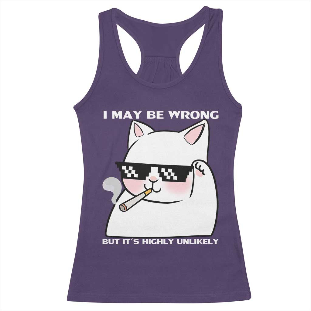 Funny Cat Humor Racerback Tank Top I May Be Wrong But It Is Highly Unlikely - Wonder Print Shop
