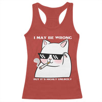 Funny Cat Humor Racerback Tank Top I May Be Wrong But It Is Highly Unlikely - Wonder Print Shop
