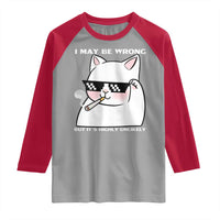 Funny Cat Humor Raglan Shirt I May Be Wrong But It Is Highly Unlikely - Wonder Print Shop