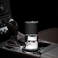 Funny Cat Humor Skinny Tumbler I May Be Wrong But It Is Highly Unlikely
