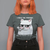 Funny Cat Humor T Shirt For Women I May Be Wrong But It Is Highly Unlikely - Wonder Print Shop