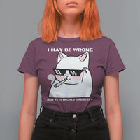 Funny Cat Humor T Shirt For Women I May Be Wrong But It Is Highly Unlikely - Wonder Print Shop