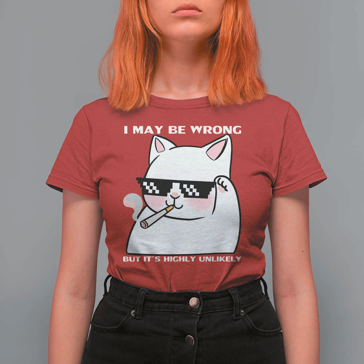 Funny Cat Humor T Shirt For Women I May Be Wrong But It Is Highly Unlikely - Wonder Print Shop