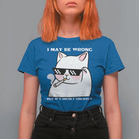 Funny Cat Humor T Shirt For Women I May Be Wrong But It Is Highly Unlikely - Wonder Print Shop
