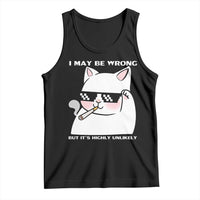 Funny Cat Humor Tank Top I May Be Wrong But It Is Highly Unlikely - Wonder Print Shop