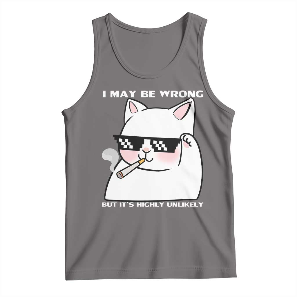 Funny Cat Humor Tank Top I May Be Wrong But It Is Highly Unlikely - Wonder Print Shop