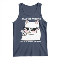 Funny Cat Humor Tank Top I May Be Wrong But It Is Highly Unlikely - Wonder Print Shop