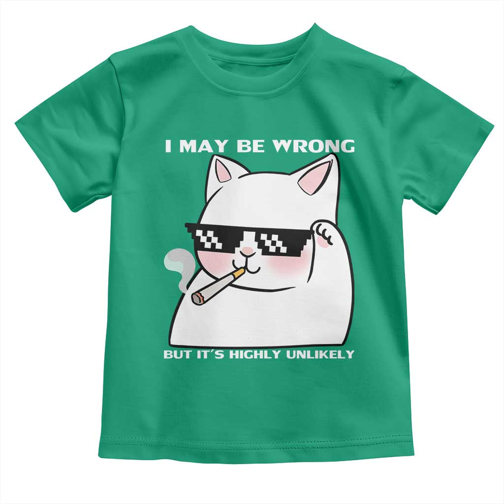 Funny Cat Humor Toddler T Shirt I May Be Wrong But It Is Highly Unlikely - Wonder Print Shop