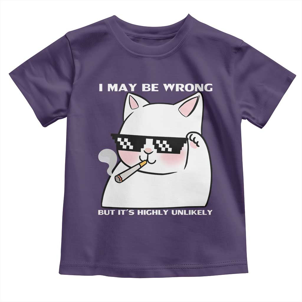 Funny Cat Humor Toddler T Shirt I May Be Wrong But It Is Highly Unlikely - Wonder Print Shop