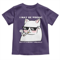 Funny Cat Humor Toddler T Shirt I May Be Wrong But It Is Highly Unlikely - Wonder Print Shop
