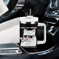 Funny Cat Humor Tumbler With Handle I May Be Wrong But It Is Highly Unlikely