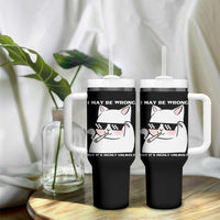 Funny Cat Humor Tumbler With Handle I May Be Wrong But It Is Highly Unlikely