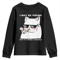 Funny Cat Humor Youth Sweatshirt I May Be Wrong But It Is Highly Unlikely - Wonder Print Shop