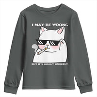Funny Cat Humor Youth Sweatshirt I May Be Wrong But It Is Highly Unlikely - Wonder Print Shop