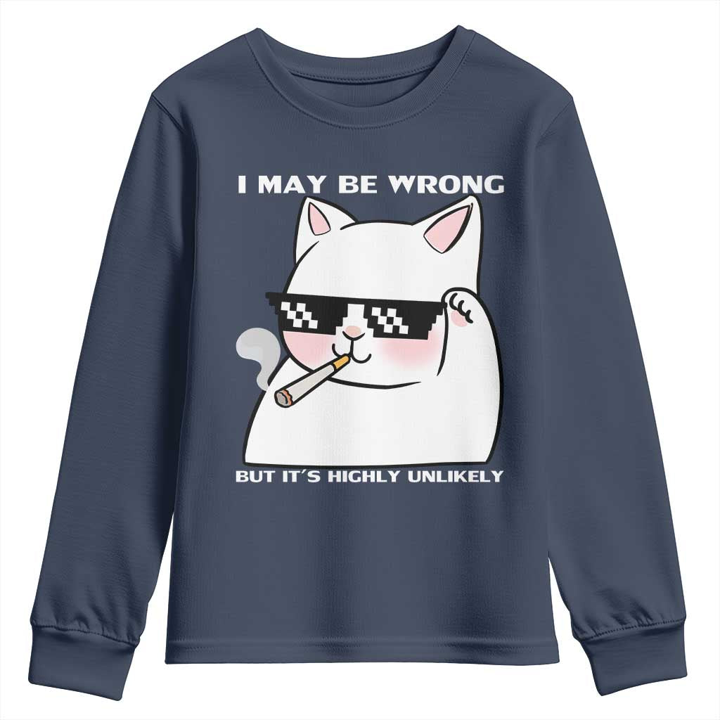 Funny Cat Humor Youth Sweatshirt I May Be Wrong But It Is Highly Unlikely - Wonder Print Shop