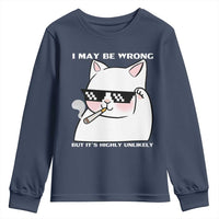 Funny Cat Humor Youth Sweatshirt I May Be Wrong But It Is Highly Unlikely - Wonder Print Shop