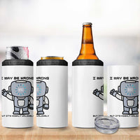 Funny Robot Humor 4 in 1 Can Cooler Tumbler I May Be Wrong But It Is Highly Unlikely
