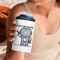 Funny Robot Humor 4 in 1 Can Cooler Tumbler I May Be Wrong But It Is Highly Unlikely