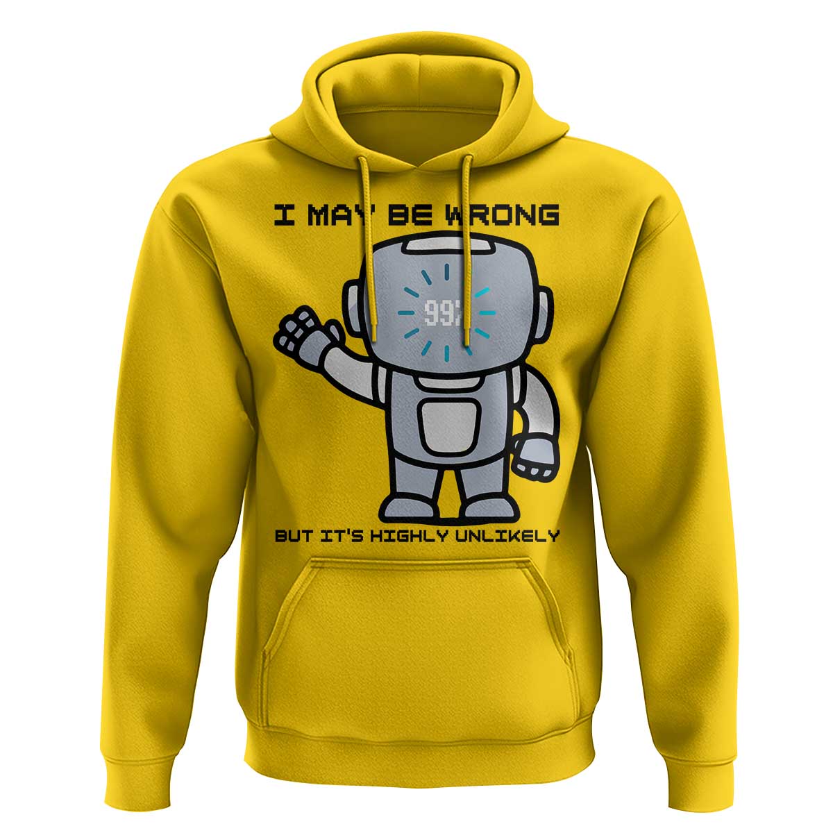 Funny Robot Humor Hoodie I May Be Wrong But It Is Highly Unlikely - Wonder Print Shop
