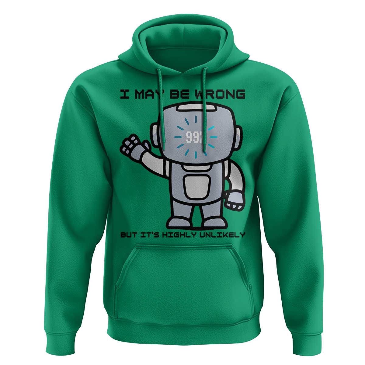Funny Robot Humor Hoodie I May Be Wrong But It Is Highly Unlikely - Wonder Print Shop