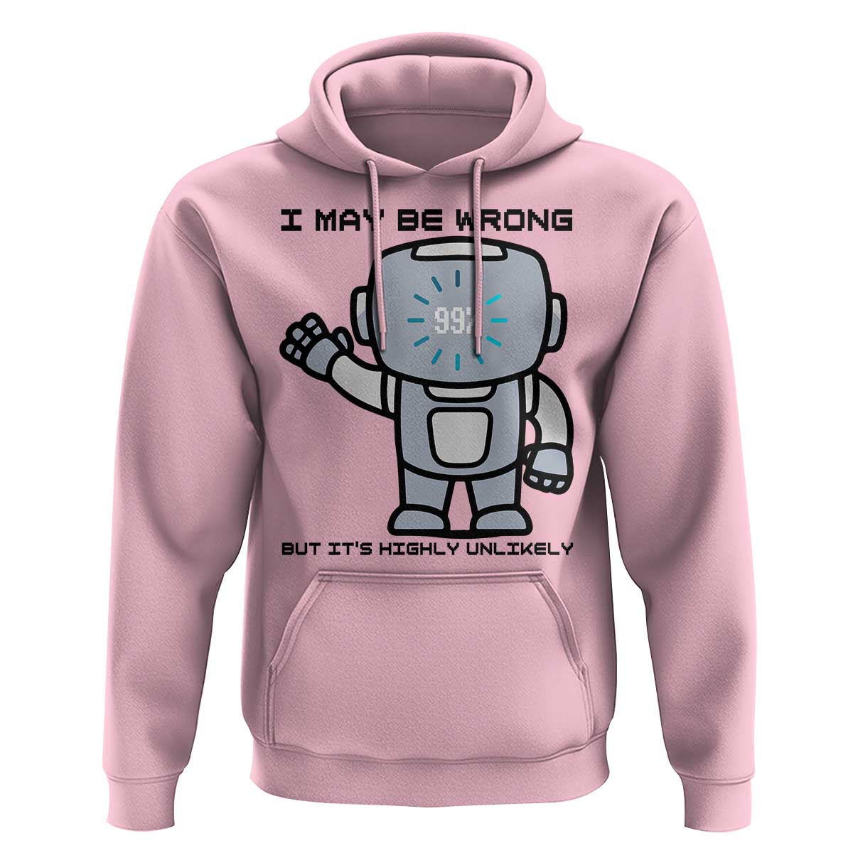 Funny Robot Humor Hoodie I May Be Wrong But It Is Highly Unlikely - Wonder Print Shop