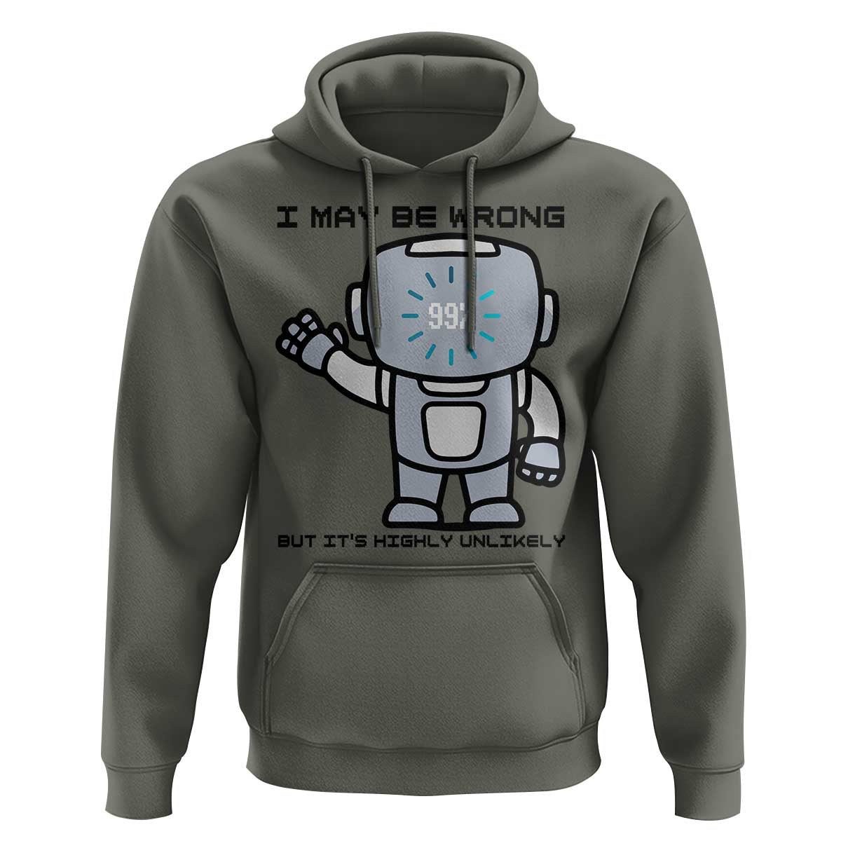 Funny Robot Humor Hoodie I May Be Wrong But It Is Highly Unlikely - Wonder Print Shop
