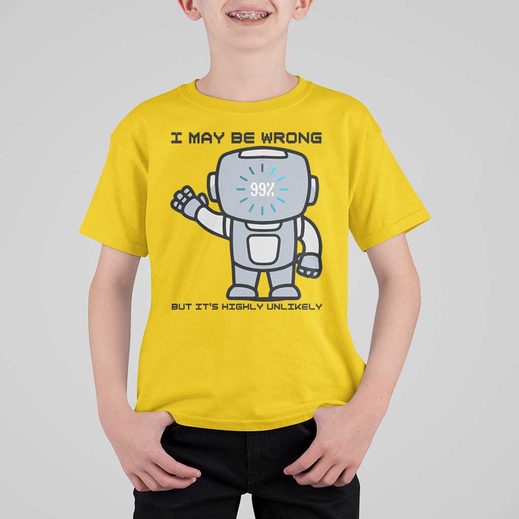 Funny Robot Humor T Shirt For Kid I May Be Wrong But It Is Highly Unlikely - Wonder Print Shop