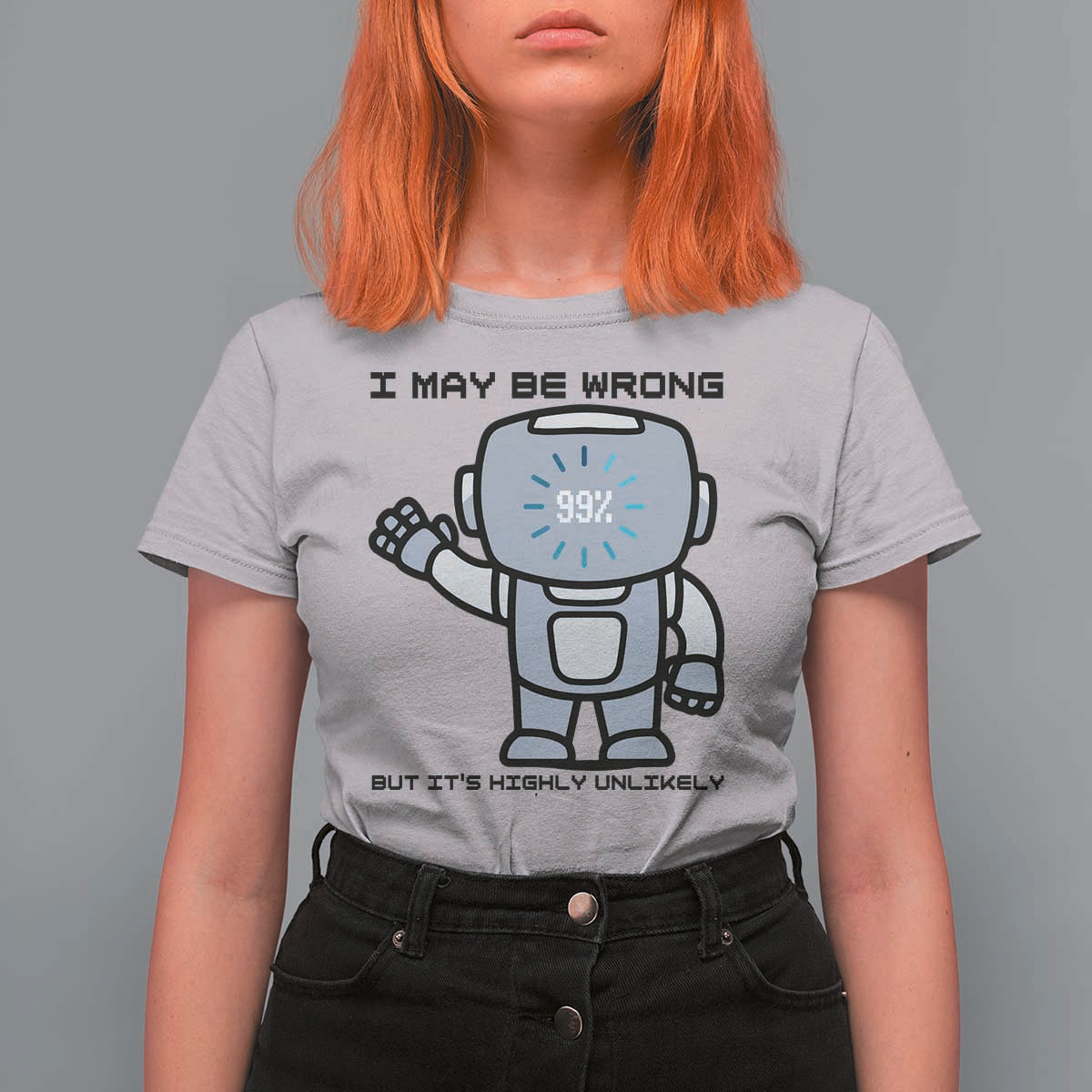 Funny Robot Humor T Shirt For Women I May Be Wrong But It Is Highly Unlikely - Wonder Print Shop