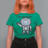 Funny Robot Humor T Shirt For Women I May Be Wrong But It Is Highly Unlikely - Wonder Print Shop