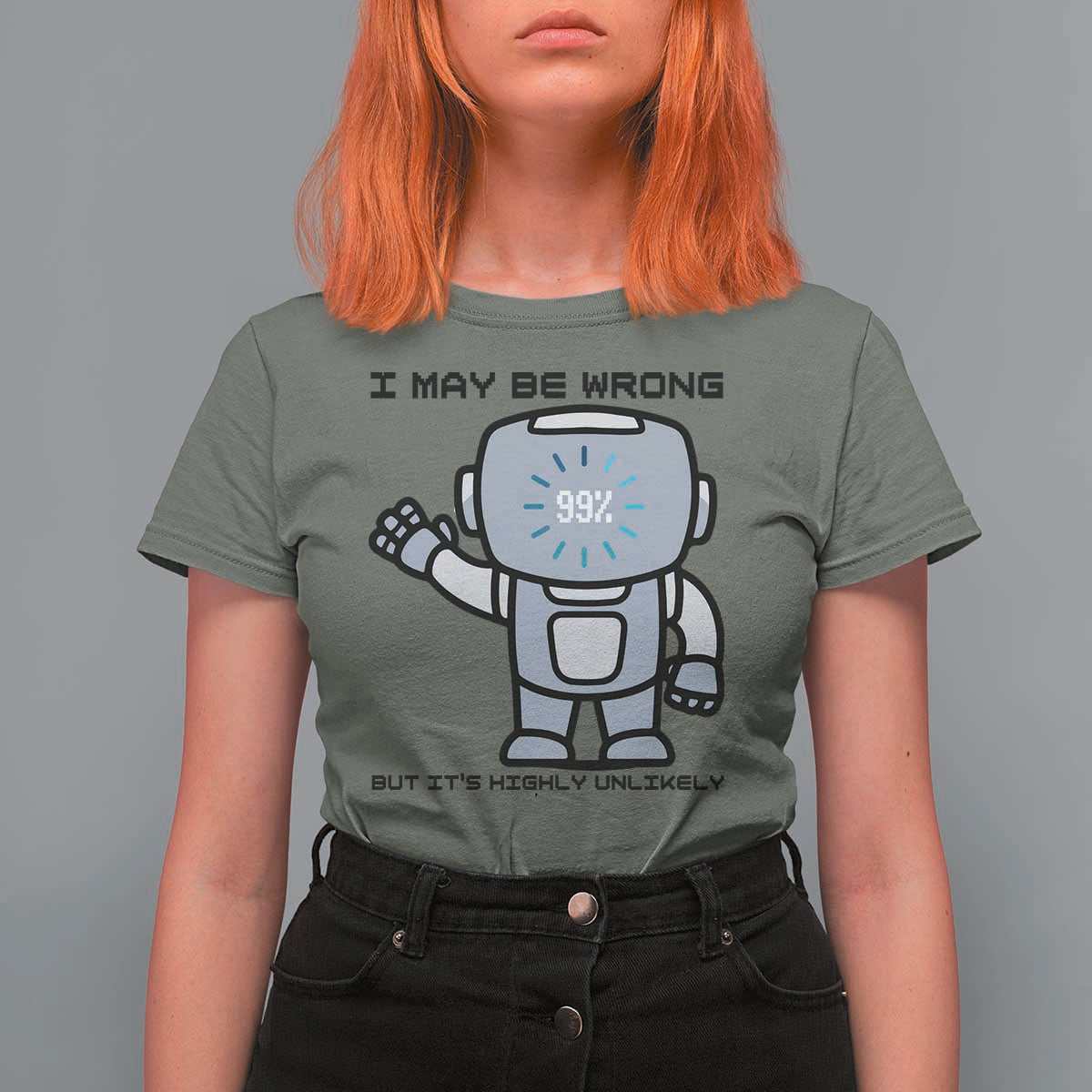 Funny Robot Humor T Shirt For Women I May Be Wrong But It Is Highly Unlikely - Wonder Print Shop