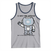Funny Robot Humor Tank Top I May Be Wrong But It Is Highly Unlikely - Wonder Print Shop