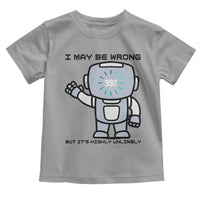 Funny Robot Humor Toddler T Shirt I May Be Wrong But It Is Highly Unlikely - Wonder Print Shop
