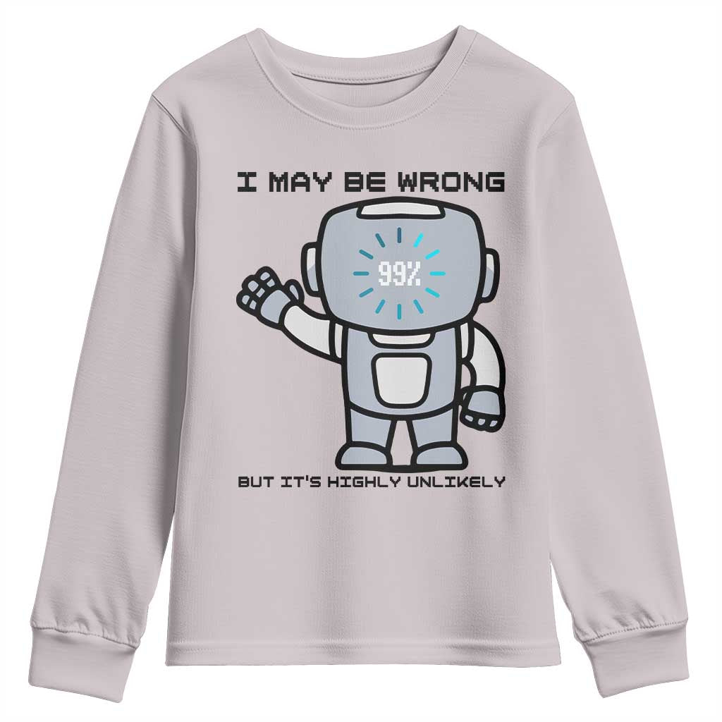 Funny Robot Humor Youth Sweatshirt I May Be Wrong But It Is Highly Unlikely - Wonder Print Shop