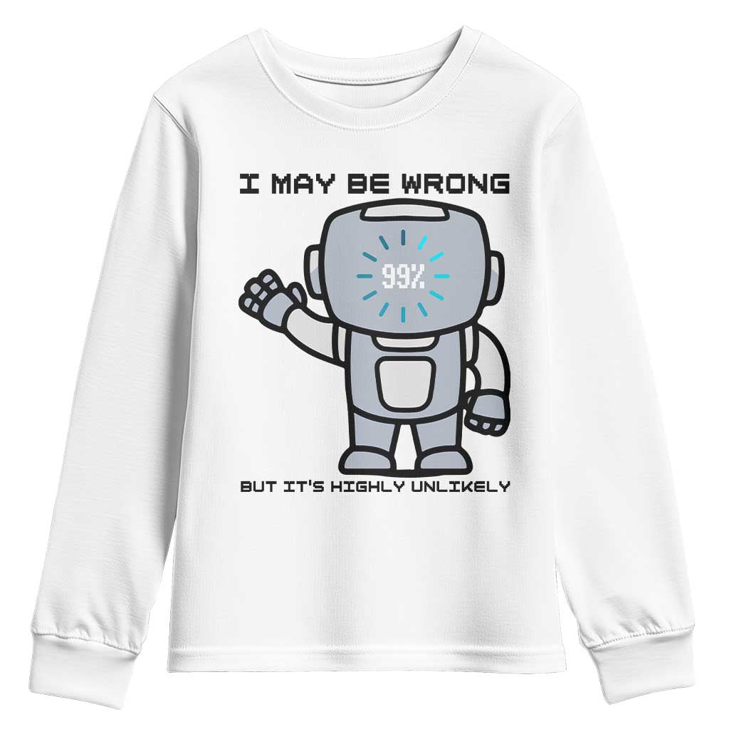 Funny Robot Humor Youth Sweatshirt I May Be Wrong But It Is Highly Unlikely - Wonder Print Shop