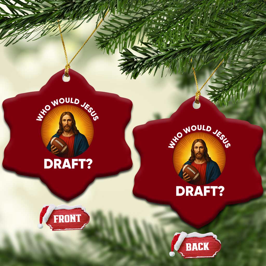 Who Would Jesus Draft Ceramic Ornament Christian Football Lover - Wonder Print Shop