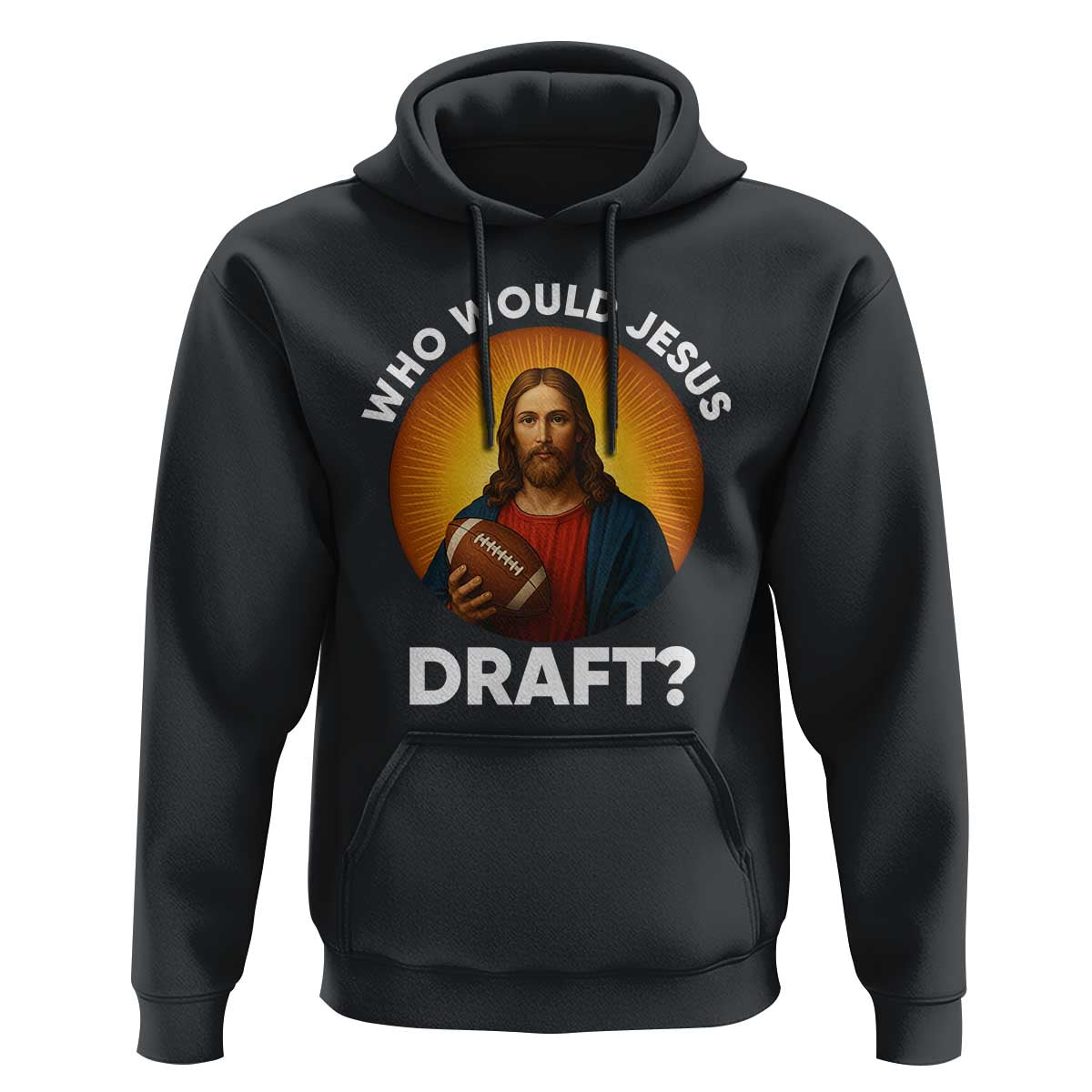 Who Would Jesus Draft Hoodie Christian Football Lover - Wonder Print Shop
