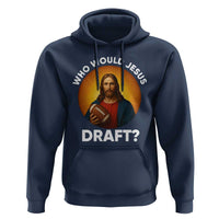 Who Would Jesus Draft Hoodie Christian Football Lover - Wonder Print Shop